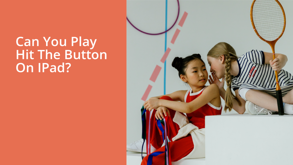 Can You Play Hit The Button On IPad?