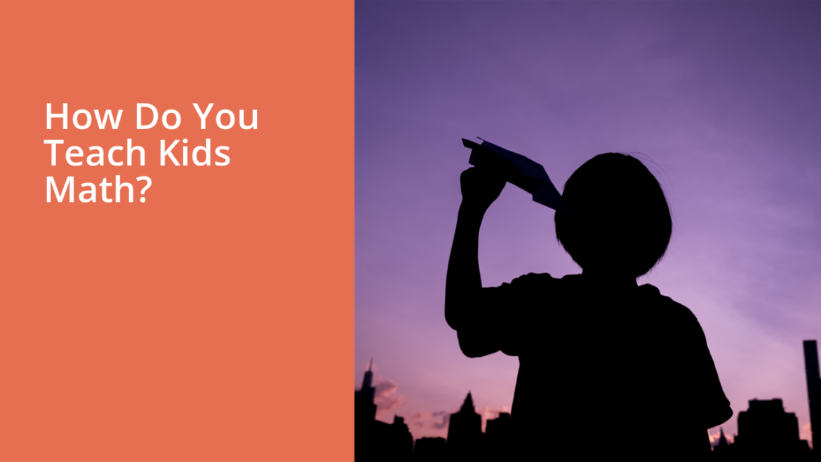 How Do You Teach Kids Math?