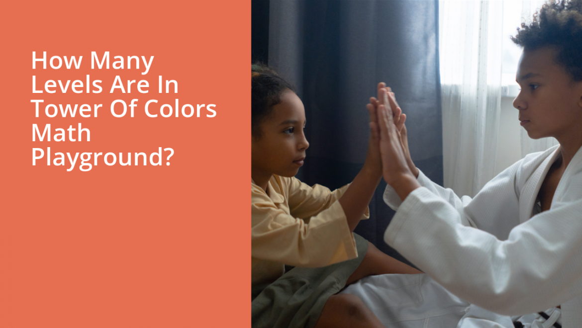 How Many Levels Are In Tower Of Colors Math Playground?