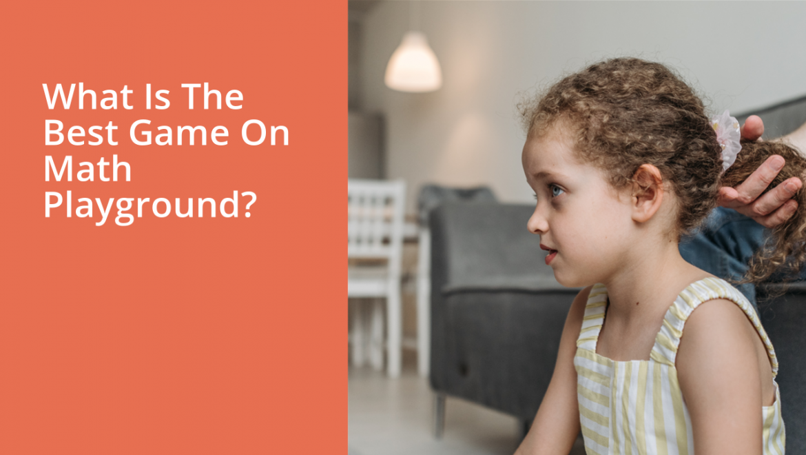 What Is The Best Game On Math Playground?